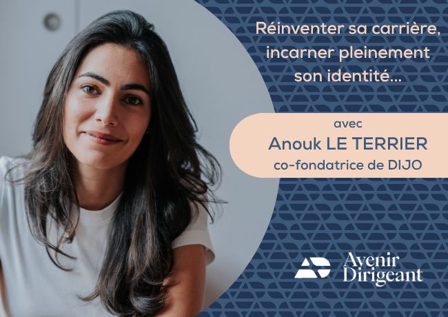 Réinventer sa carrière, incarner pleinement son identité : l’itinéraire d’Anouk Le Terrier (fondatrice de DIJO)