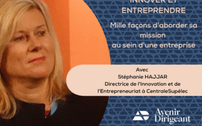 Stéphanie HAJJAR, Directrice de l&rsquo;Innovation et de l&rsquo;Entrepreneuriat à CentraleSupélec : Innover et Entreprendre