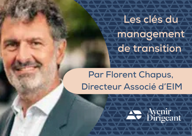 Les clés du management de transition par Florent Chapus, Directeur Associé d’EIM